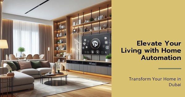 Elevate Your Living with Home Automation in Dubai
